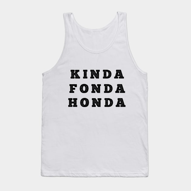 KINDA FONDA HONDA Vintage Look Tank Top by CarTeeExclusives